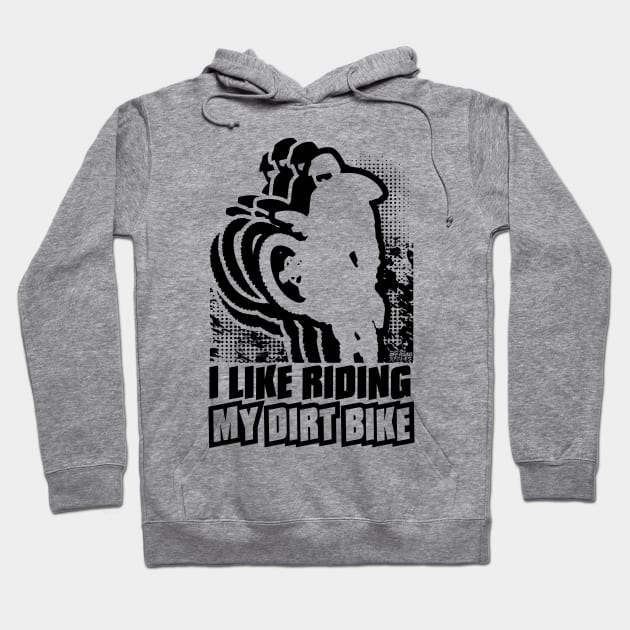 I Like Riding My Dirtbike Hoodie by OffRoadStyles